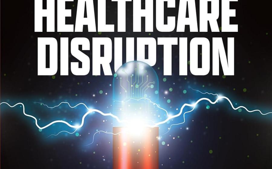 THE GREAT HEALTHCARE DISRUPTION: Rewriting the Rules in the Face of Transformative Medicine THE GREAT HEALTHCARE DISRUPTION: Rewriting the Rules in the Face of Transformative Medicine